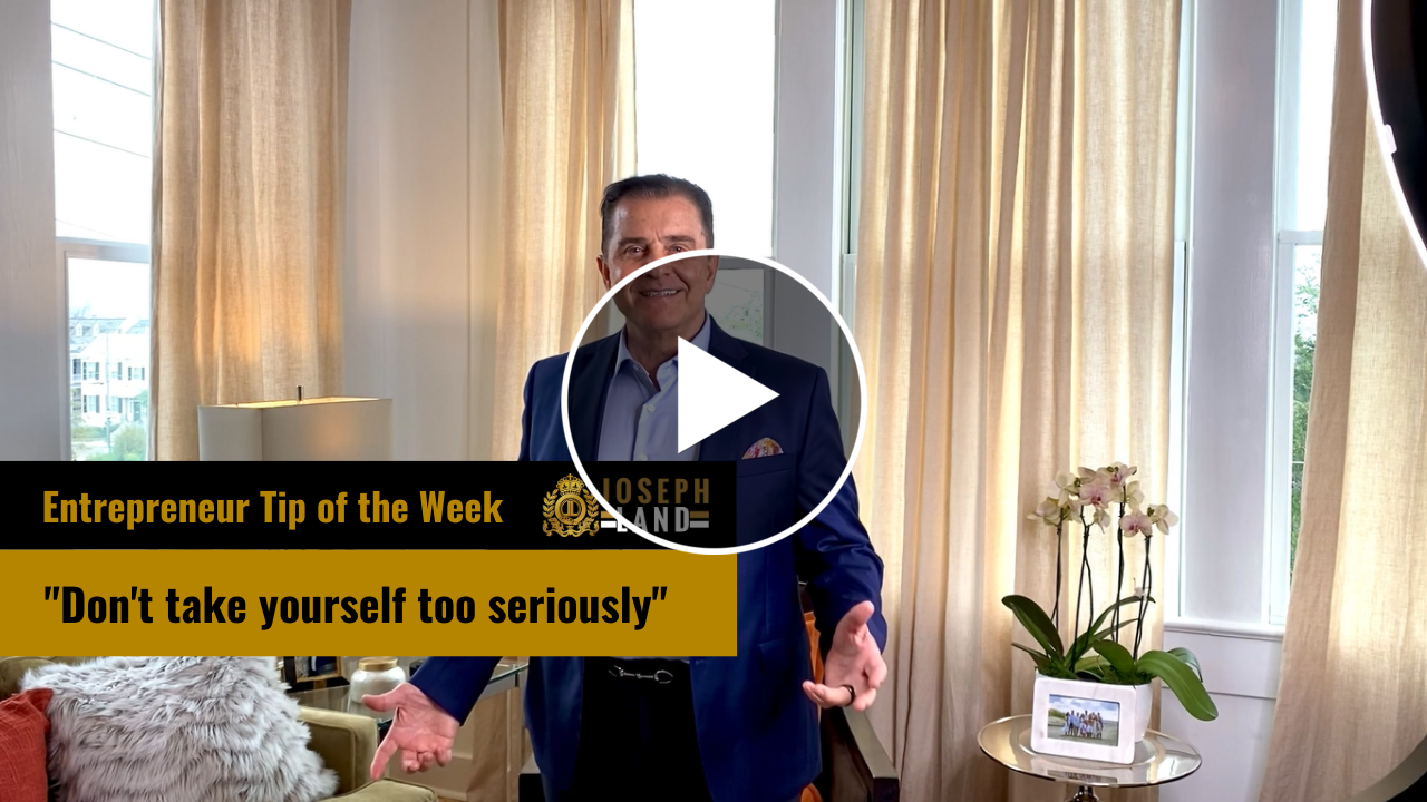 watch this entrepreneur tip of the week by joseph land dont take yourself too seriously