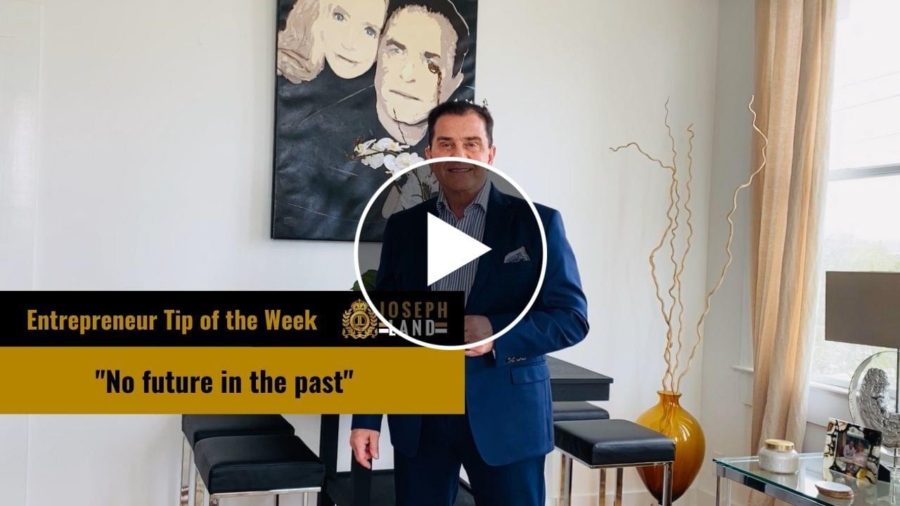 watch this entrepreneur tip of the week no future in the past